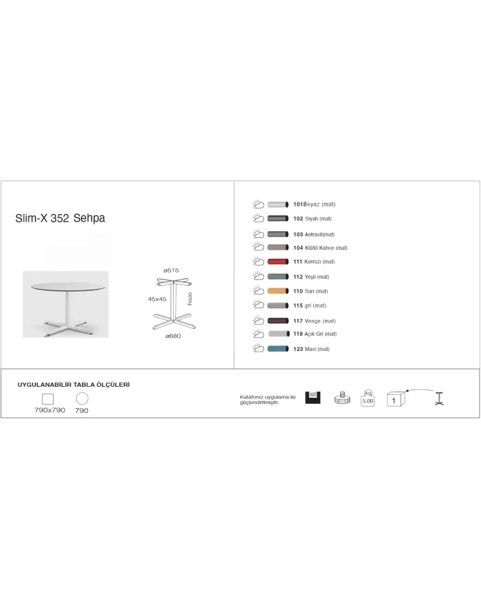 Slim-X 352 Sehpa Ø79 / 79x79